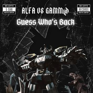 Guess Who's Back (ALFA vs GAMMA)