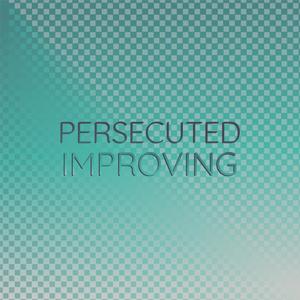 Persecuted Improving