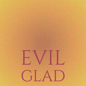 Evil Glad