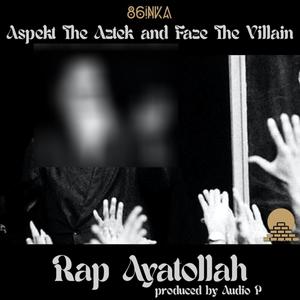 Rap Ayatollah (feat. Aspekt the Aztek & Faze the Villain) (Explicit)