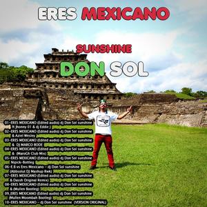a capella ERES MEXICANO dj Don Sol sunshine  130bpm (VERSION ORIGINAL)