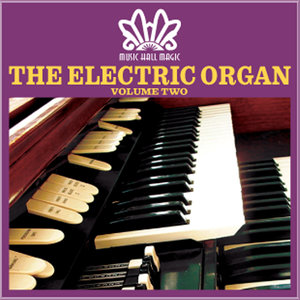 Music Hall Magic: The Wonder of Wurlitzer & The Electric Organ, Vol. 3