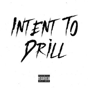 Intent To Drill(feat. H1, Lil S & Jmash) (Explicit)