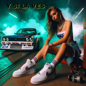 Y Si La Ves (Explicit)