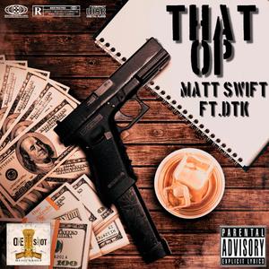 That OP (feat. Matt Swift & DTK) [Explicit]