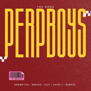 PerpBoys (perpboys) (feat. Shawn Cal, Dreigo, Slzy, Durkio & Saint J) (Explicit)