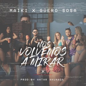 Nos Volvemos a Mirar (feat. Guero Sosa)