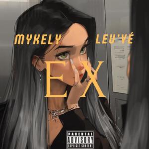 Ex (feat. Mykely) [Explicit]