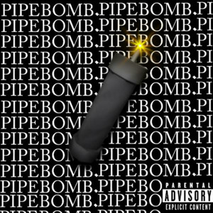 Pipe Bomb (Explicit)