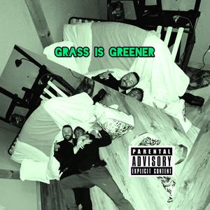 Grass is Greener (Explicit)