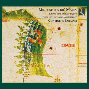 Mil suspiros dió Maria: Sacred and Secular Music From the Brazilian Renaissance