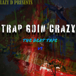 Trap Goin crazy : The Beat Tape V 1