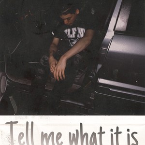 Tell Me What It Is (Explicit)