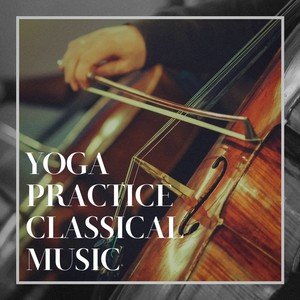 Yoga Practice Classical Music