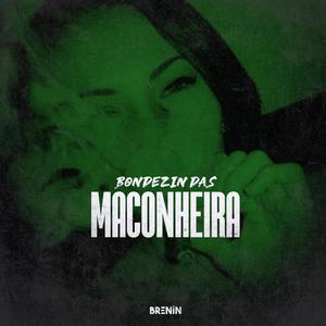 BONDEZIN DAS MACONHEIRA (feat. Mc Pedrin do Engenha) (Explicit)