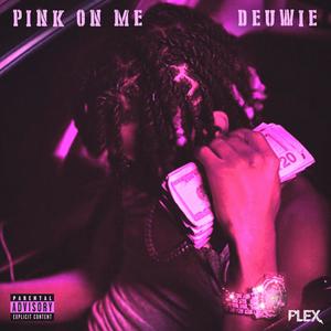 Pink On Me (Explicit)