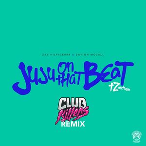 Juju on That Beat (TZ Anthem) (Club Killers Remix)