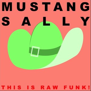 Mustang Sally: This Is Raw Funk!