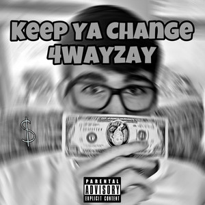 Keep Ya Change (Explicit)