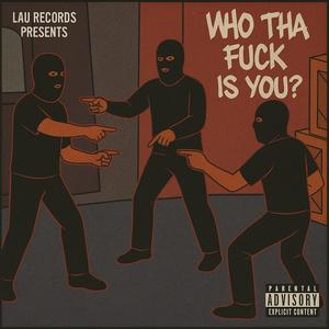 Who tha F is you (Explicit)