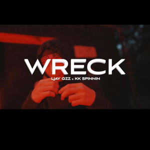 WRECK (feat. Ljay Gzz & KK Spinnin) [Explicit]