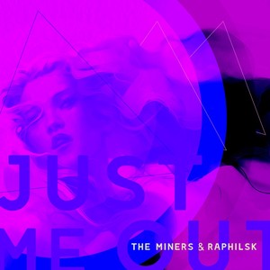 Just Me Out(feat. The Miners) (Explicit)
