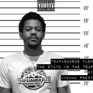 Trapasaurus Flex: The State vs The Trap (Explicit)