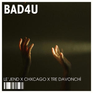 BAD4U (feat. Chxcago & Tre DaVonchi) (Explicit)