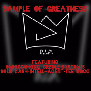 Sample Of Greatness (feat. Omnicco, King Creole, Systovis, Solo Kash, Intell-Agent & Tee Dogg) (Explicit)