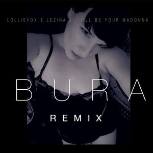I'll Be Your Madonna (feat. Lezina J) (Bura Remix)