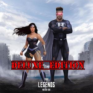 True Legends Never Die (Deluxe Edition)