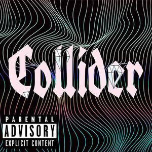 Collider (feat. Dinero Jointz & SilLyyArdLey) [Explicit]