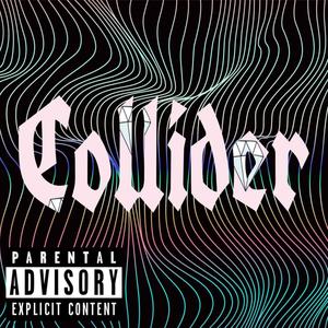 Collider (feat. Dinero Jointz & SilLyyArdLey) (Explicit)