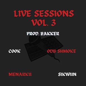 Live Sessions, Vol. 3 (feat. Cook, Menarku', Sikwun the Illest & Odb Shmoke) [Explicit]