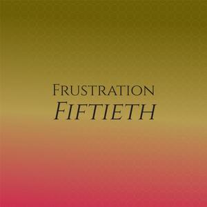 Frustration Fiftieth