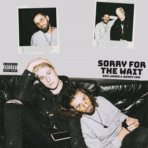 Sorry For The Wait (Explicit)