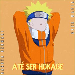 Até Ser Hokage | Naruto Uzumaki