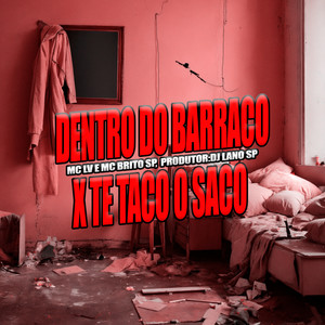 Dentro Do Barraco x Te Taco o Saco (Explicit)