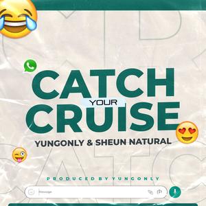 Catch Your Cruise (feat. Sheun Natural)