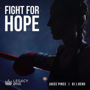 Fight For Hope(feat. Jacee Pines & DJ J.Reno)