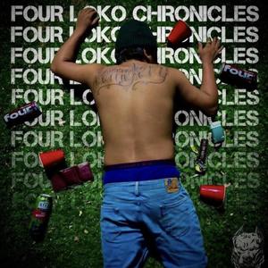 FOUR LOKO CHRONICLES (Explicit)