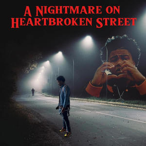 A Nightmare On Heartbroken Street (Explicit)