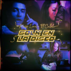 Solx en la Disco (feat. El CALxLE) (Explicit)