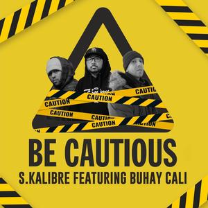 Be Cautious (feat. Buhay Cali) [Explicit]