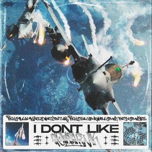 I DON'T LIKE (Explicit)