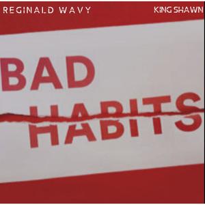 Bad Habits (feat. King Shawn) [Explicit]