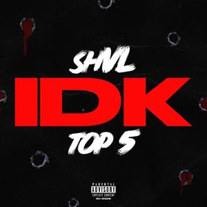 IDK(feat. Top 5) (Explicit)