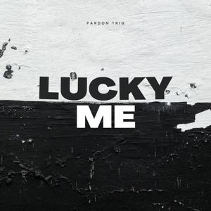 Lucky Me (Explicit)