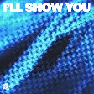 I'll Show You