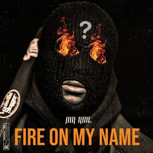 FIRE ON MY NAME (Explicit)